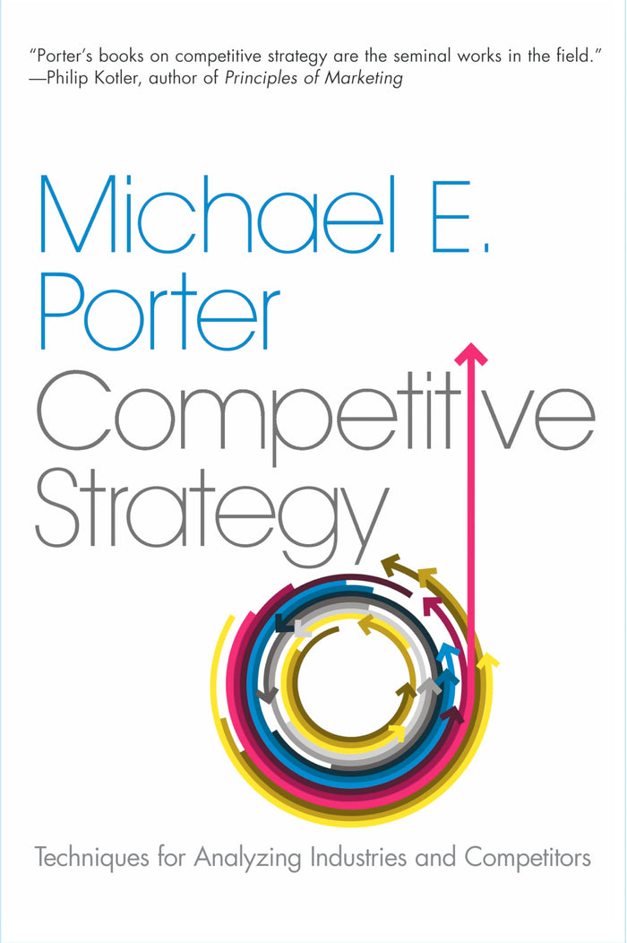 The Competitive Strategy: Techniques for Analyzing Industries and Competitors by Michael E. Porter - Paperback cover