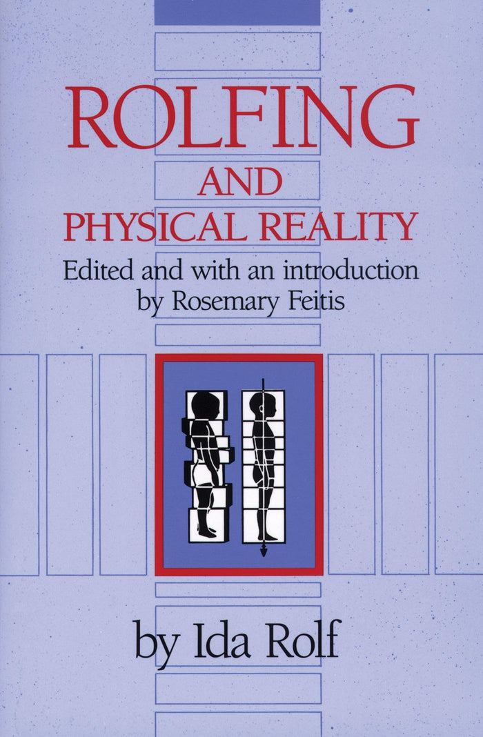 Rolfing and Physical Reality by Ida P. Rolf Ph.D. - Paperback cover