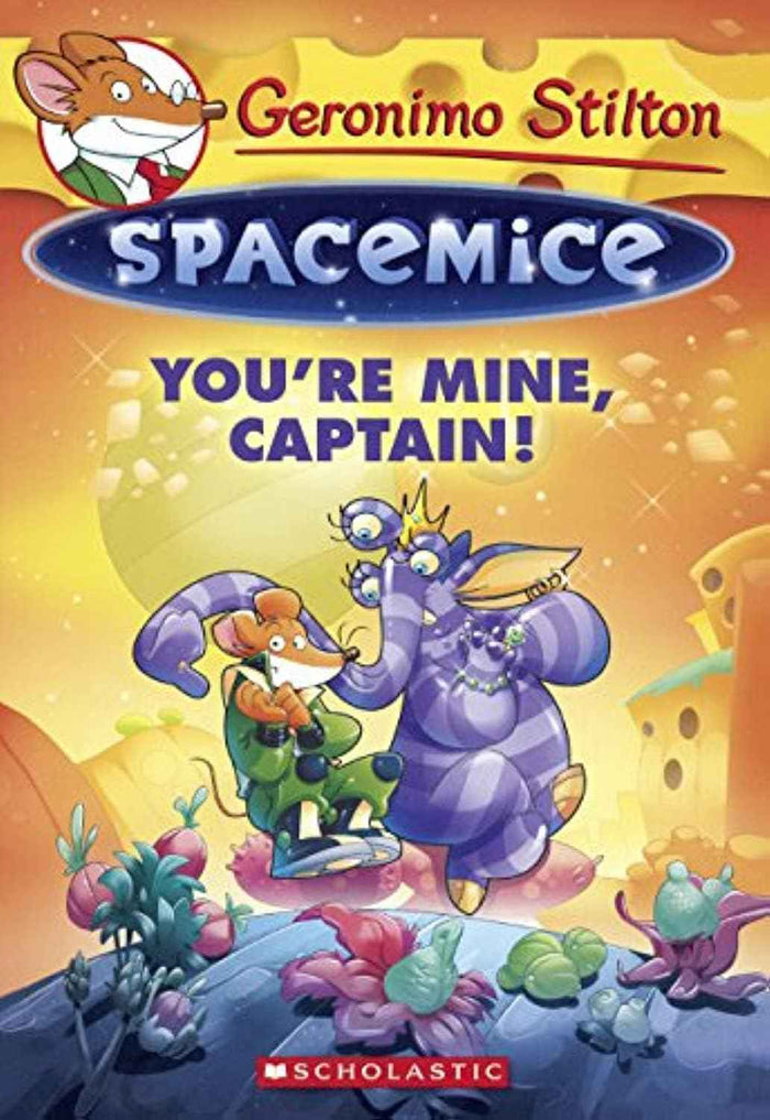 Front cover of the book 'Geronimo Stilton Spacemice#2: You're Mine, Captain!' by Na.