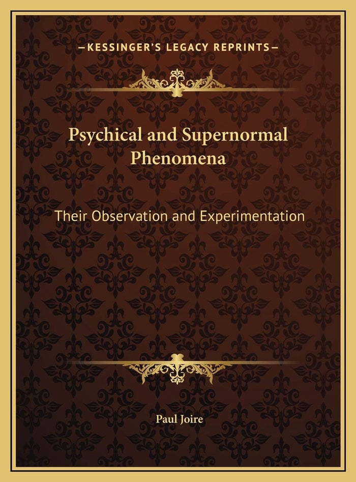 Psychical and Supernormal Phenomena: Their Observation and Experimentation by Paul Joire - Hardcover cover