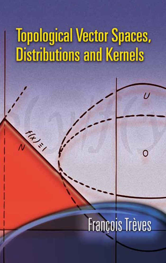 Topological Vector Spaces, Distributions and Kernels (Dover Books on Mathematics) by Francois Treves - Paperback cover