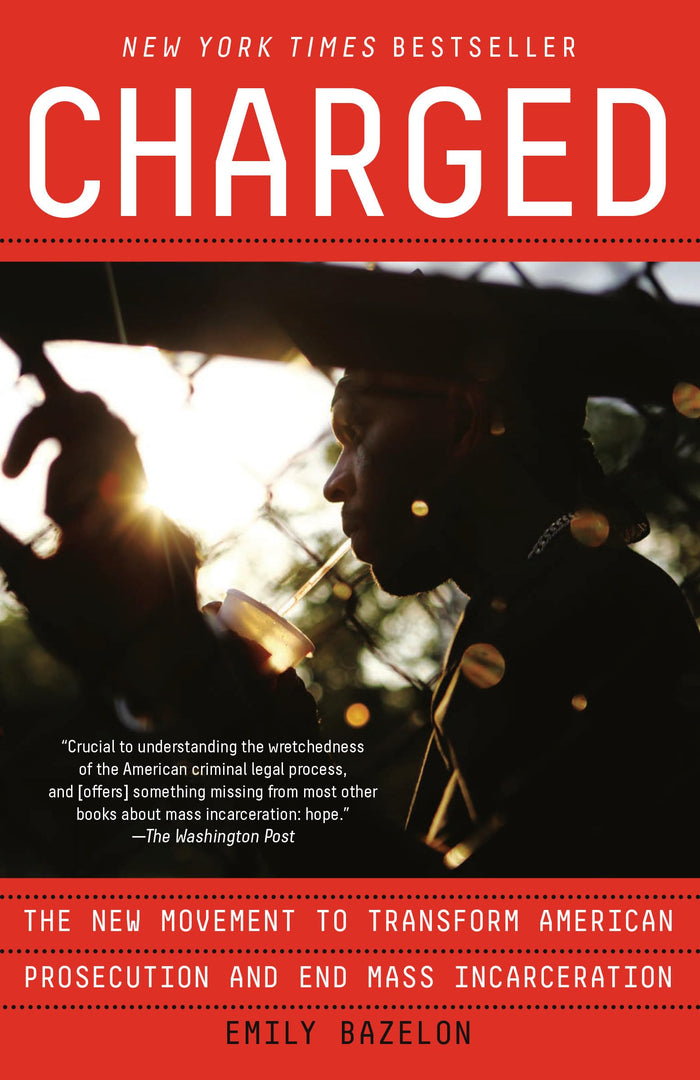 Charged: The New Movement to Transform American Prosecution and End Mass Incarceration by Emily Bazelon - Paperback cover