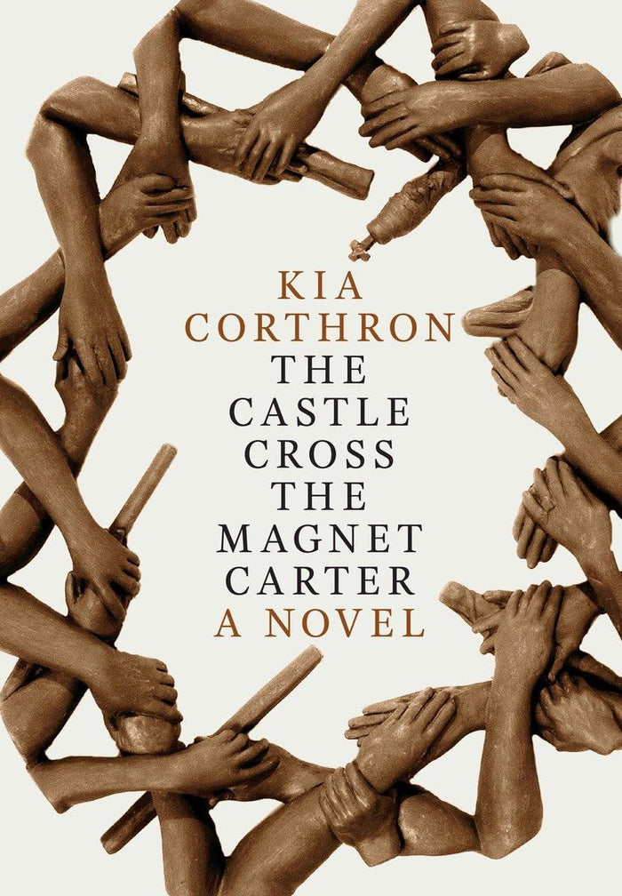 The Castle Cross the Magnet Carter: A Novel by Kia Corthron - Hardcover cover