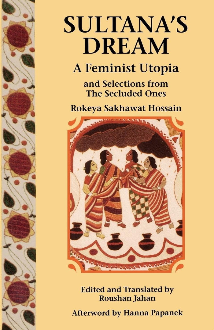 Sultana's Dream and Selections from The Secluded Ones (A Feminist Press Sourcebook) by Rokeya Sakhawat Hossain - Paperback cover