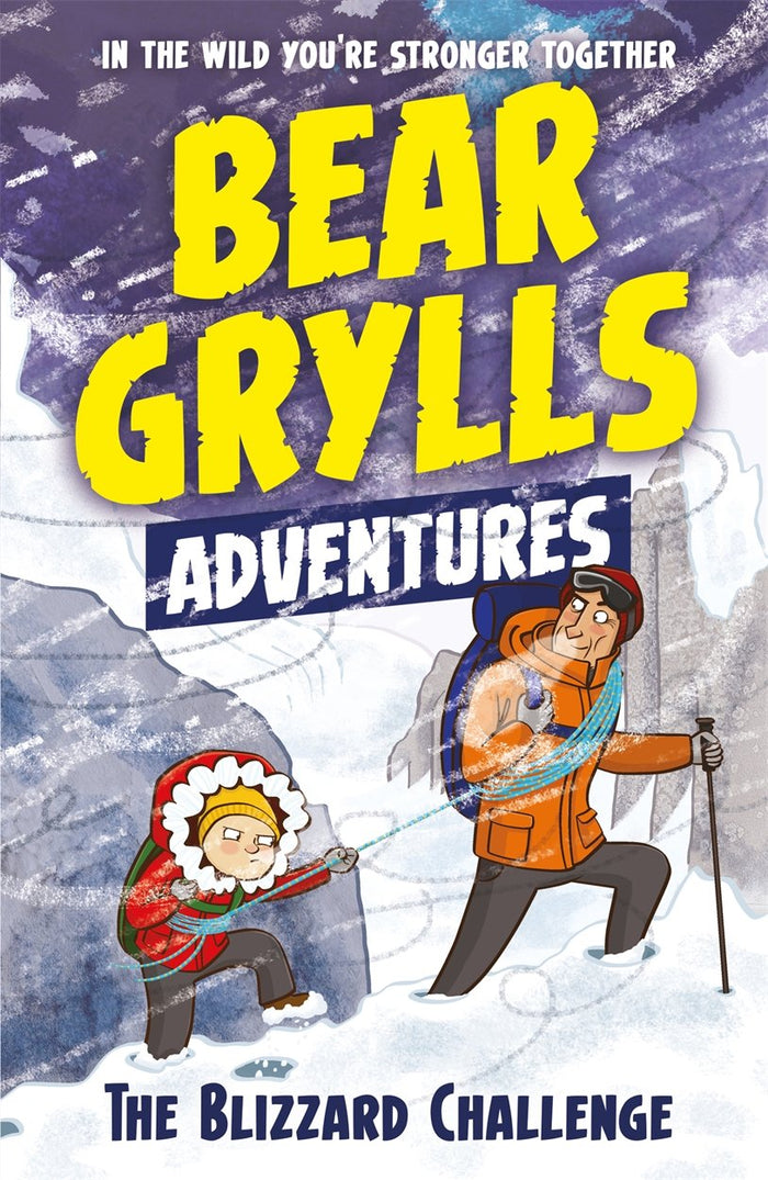 A Bear Grylls Adventure 1: The Blizzard Challenge: by bestselling author and Chief Scout Bear Grylls by Bear Grylls - Paperback cover