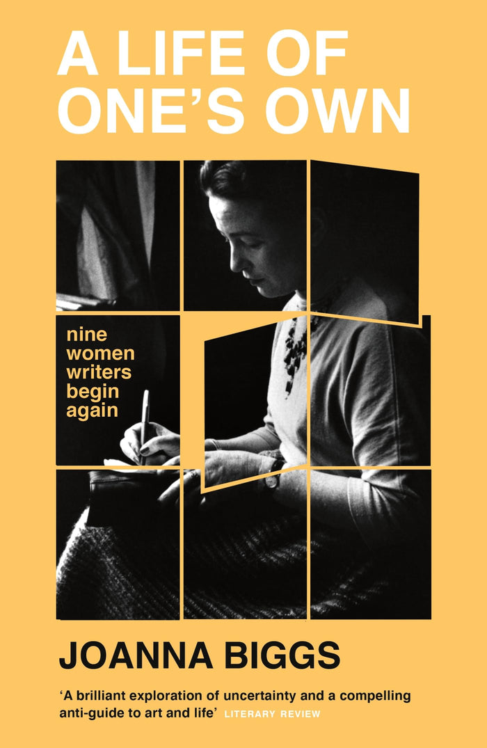 Weidenfeld Nicolson A Life of Ones Own Nine Women Writers Begin Again. by Joanna Biggs - Paperback cover