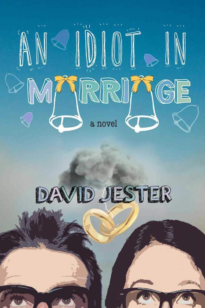 An Idiot in Marriage: A Novel by David Jester - Paperback cover