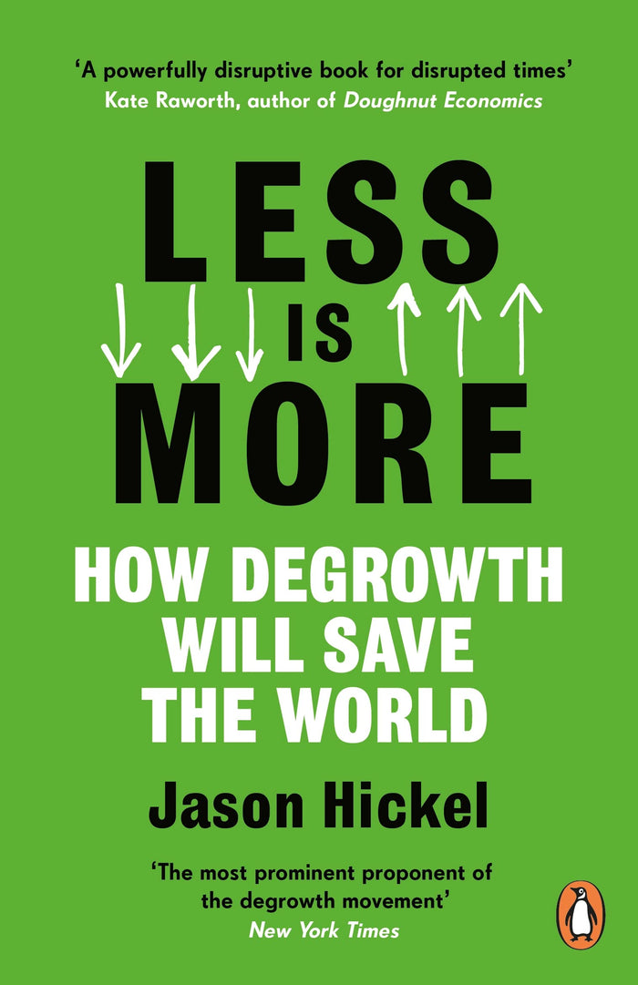 Less Is More: How Degrowth Will Save the World by Jason Hickel - Paperback cover