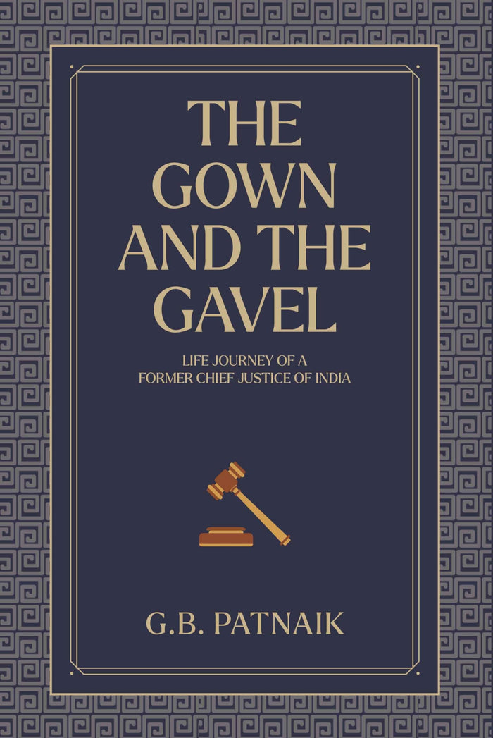 Front cover of the book 'The Gown And The Gavel: Life Journey of a Former Chief Justice of India' by G.B. Patnaik.