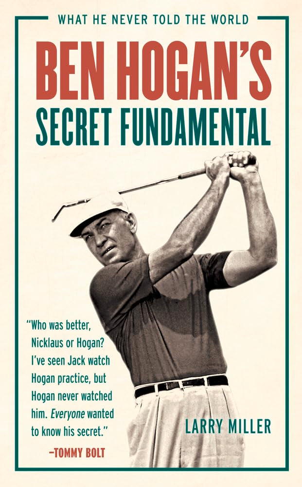 Ben Hogan's Secret Fundamental: What He Never Told the World by Larry Miller - Paperback cover