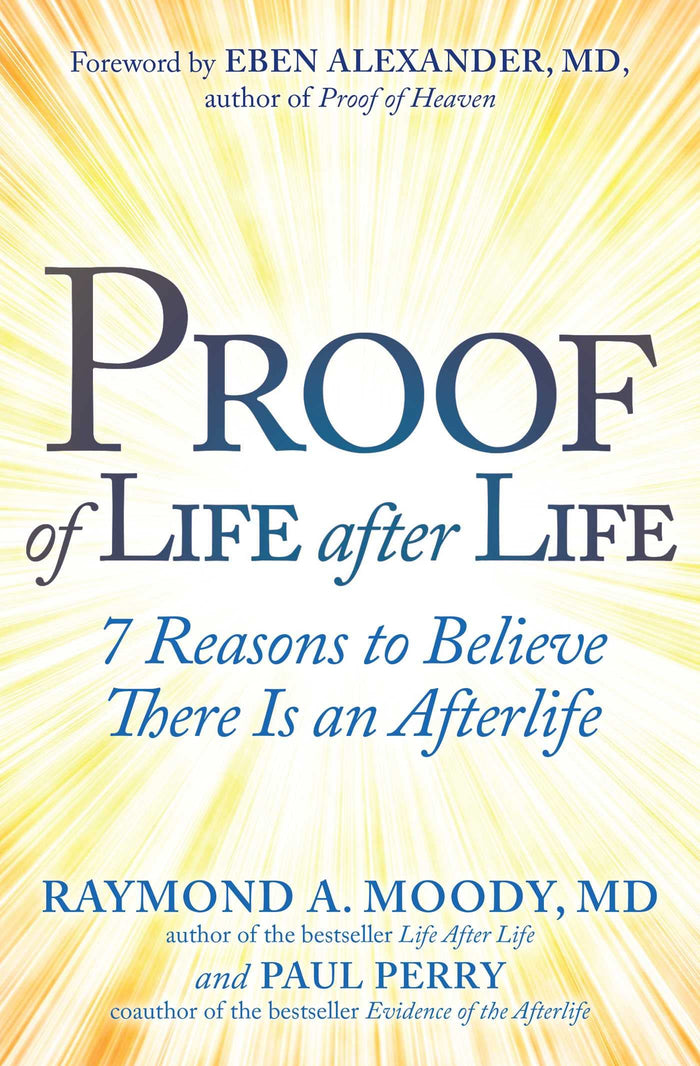 Proof of Life after Life: 7 Reasons to Believe There Is an Afterlife by Moody Jr. M.D. Ph.D., Raymond - Paperback cover