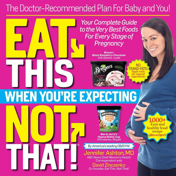 Eat This, Not That! When You're Expecting: The Doctor Recommended Plan for Baby and You by Jennifer Ashton MD - Paperback cover