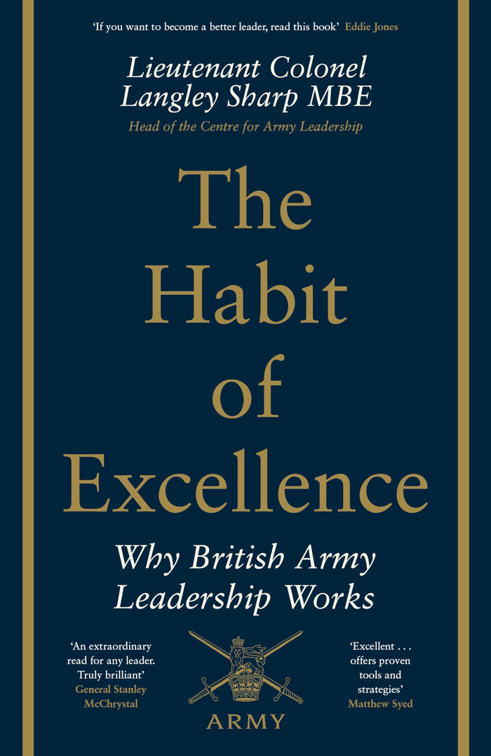 The Habit of Excellence: Why British Army Leadership Works by Langley Sharp - Hardcover cover