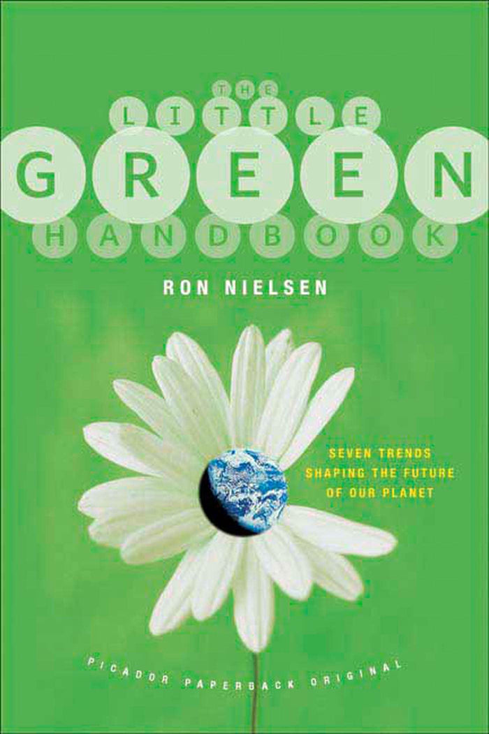 The Little Green Handbook: Seven Trends Shaping the Future of Our Planet by Ron Nielsen D. Sc. - Paperback cover