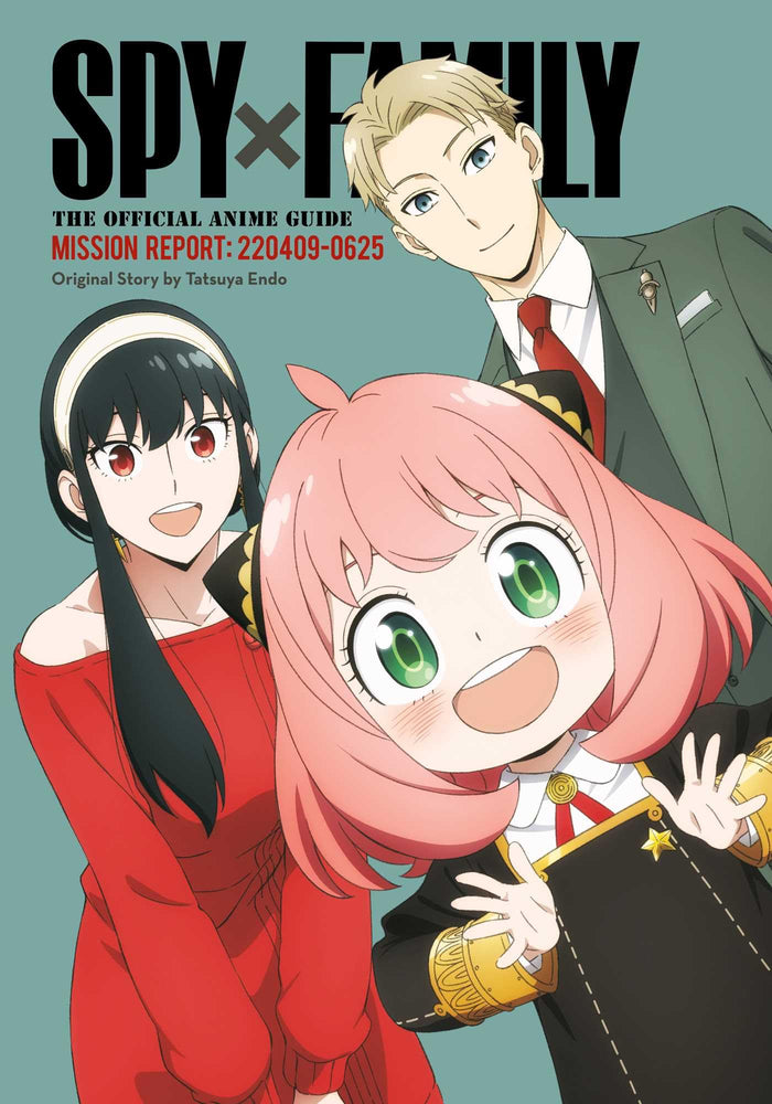 Spy x Family: The Official Anime Guide―Mission Report: 220409-0625 by Tatsuya Endo - Paperback cover