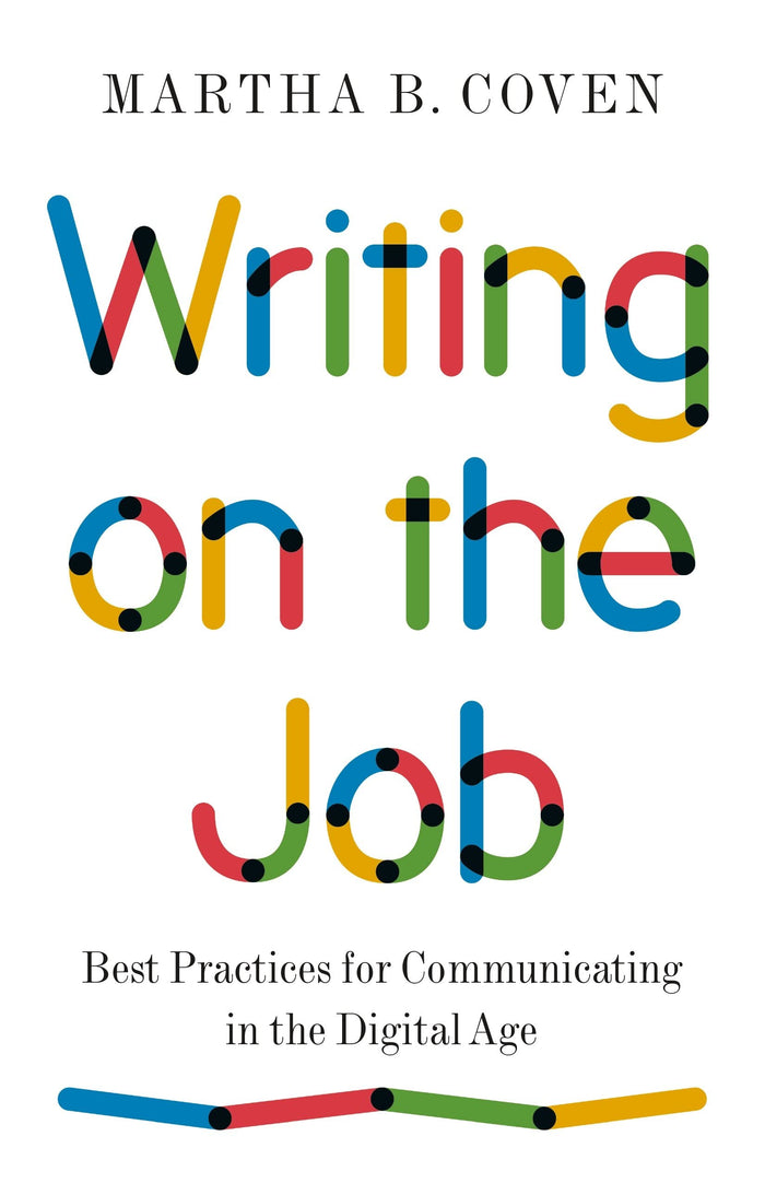 Writing on the Job: Best Practices for Communicating in the Digital Age (Skills for Scholars) by Martha B. Coven - Paperback cover