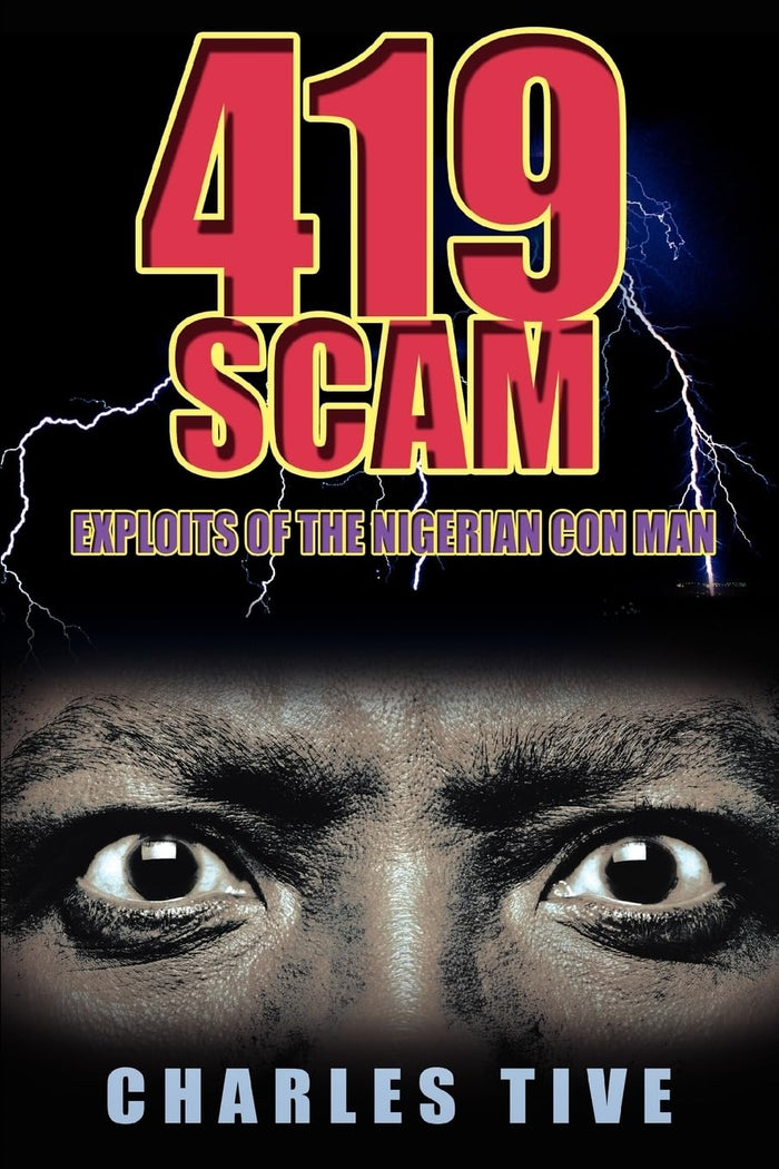 419 Scam: Exploits of the Nigerian Con Man by Charles Tive - Paperback cover