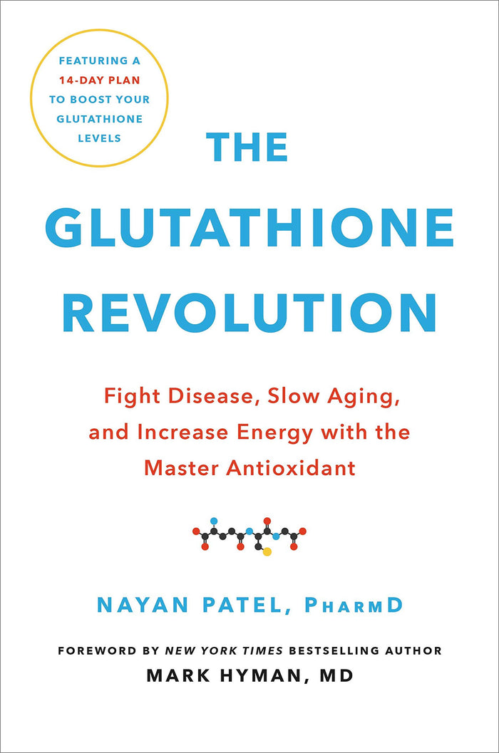 The Glutathione Revolution: Fight Disease, Slow Aging, and Increase Energy with the Master Antioxidant by Nayan Patel PharmD - Hardcover cover