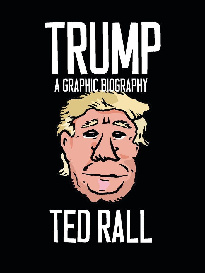 Trump: A Graphic Biography by Ted Rall - Paperback cover