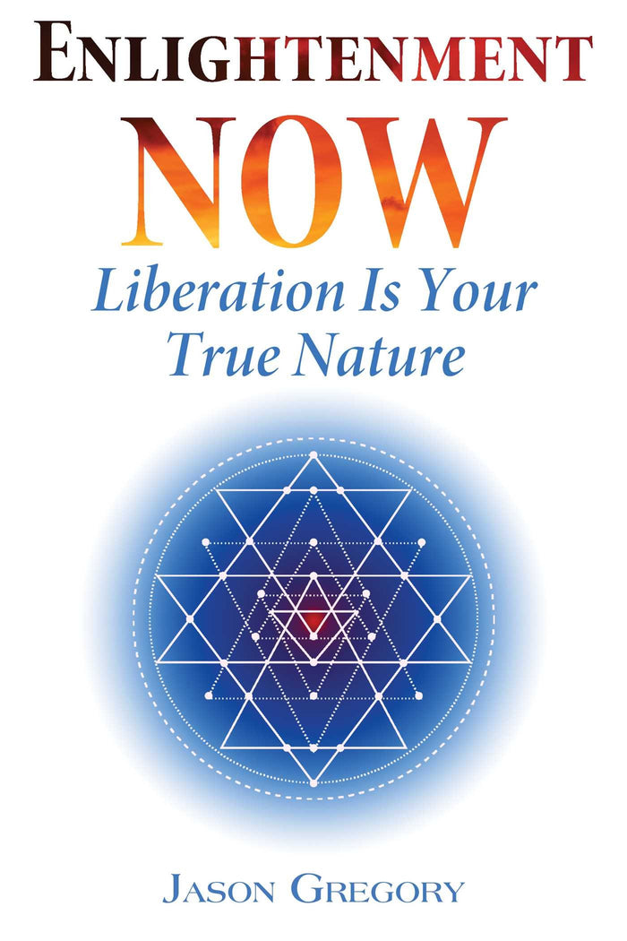 Enlightenment Now: Liberation Is Your True Nature by Jason Gregory - Paperback cover