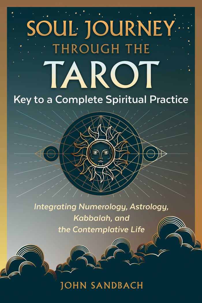 Soul Journey through the Tarot: Key to a Complete Spiritual Practice by John Sandbach - Paperback cover
