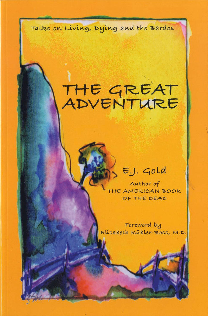 THE GREAT ADVENTURE: Talks on Living, Dying, and the Bardos (Consciousness Classics) by E. J. Gold - Paperback cover
