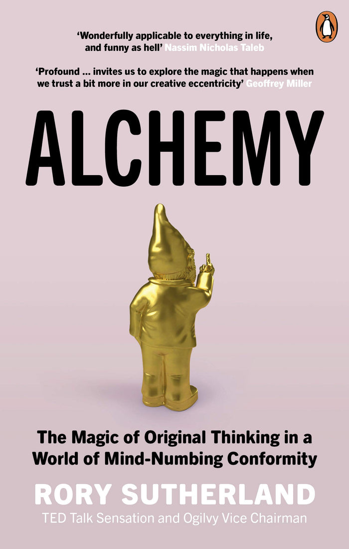 Alchemy: The Surprising Power of Ideas That Don't Make Sense by Rory Sutherland - Paperback cover