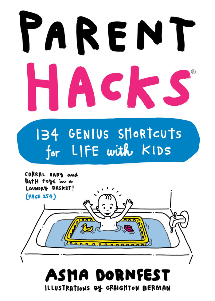 Parent Hacks: 134 Genius Shortcuts for Life with Kids by Asha Dornfest - Paperback cover