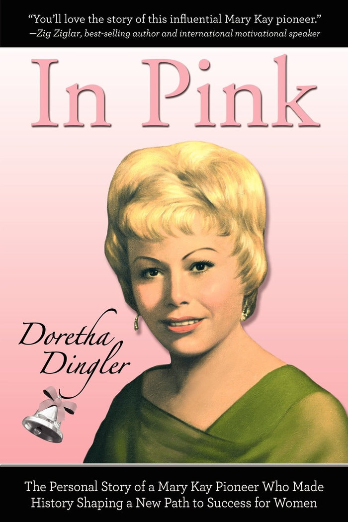 In Pink: The Personal Story of a Mary Kay Pioneer Who Made History Shaping a New Path to Success for Women by Doretha Dingler - Paperback cover