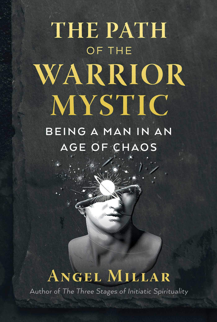 The Path of the Warrior-Mystic: Being a Man in an Age of Chaos by Angel Millar - Paperback cover