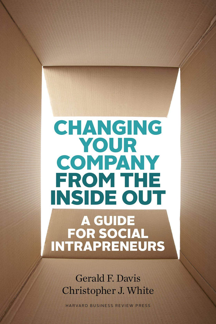 Changing Your Company from the Inside Out A Guide for Social Intrapreneurs by Gerald F. Davis - Paperback cover