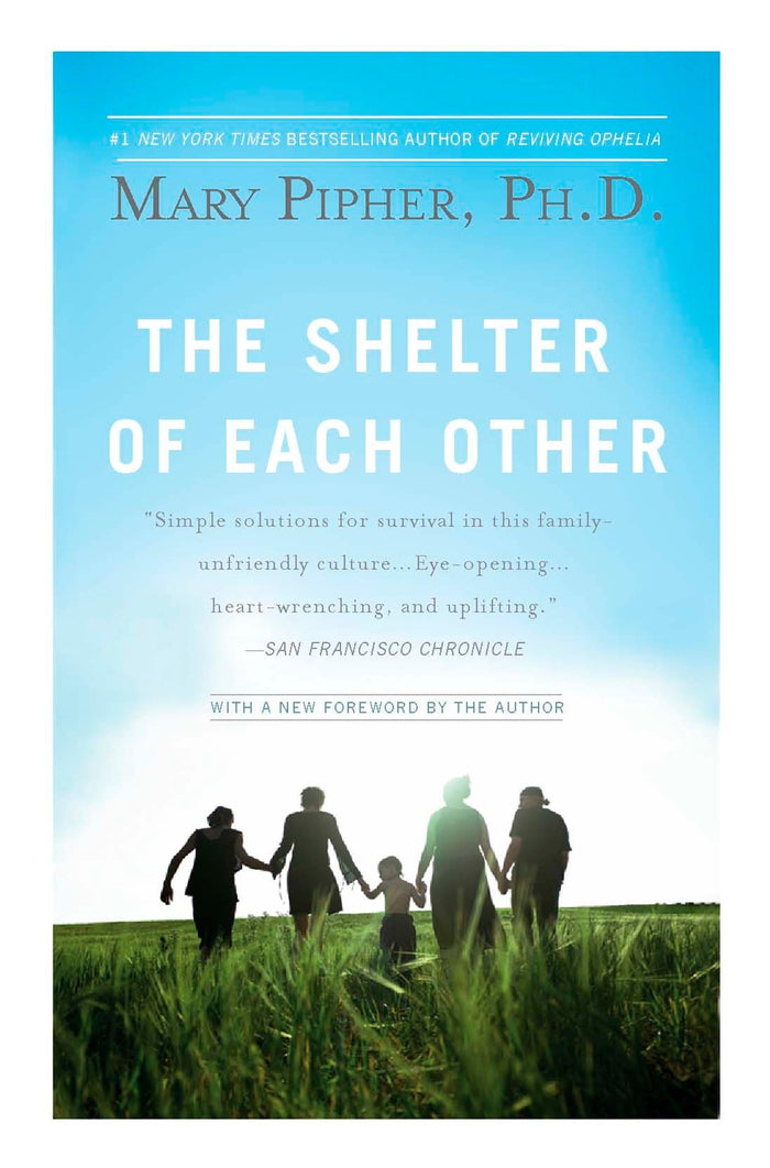 The Shelter of Each Other by Mary Pipher PhD - Paperback cover