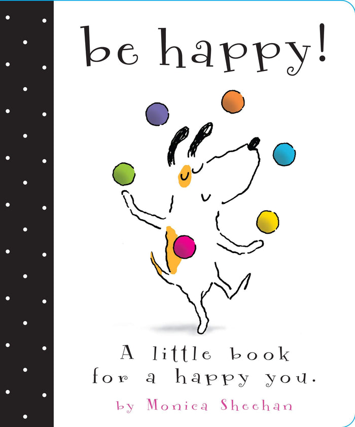 Be Happy!: A Little Book for a Happy You by Monica Sheehan - Board Book cover