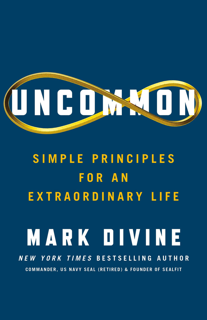 Uncommon: Simple Principles for an Extraordinary Life by Mark Divine - Hardcover cover