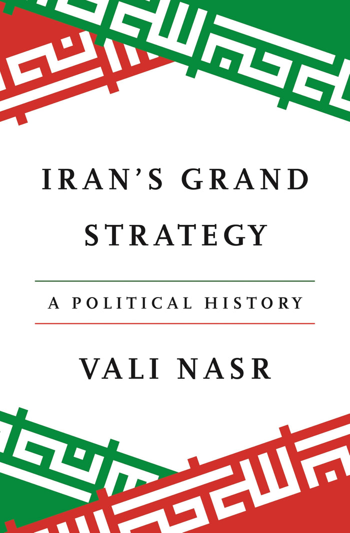 Iran's Grand Strategy: A Political History by Vali Nasr - Hardcover cover