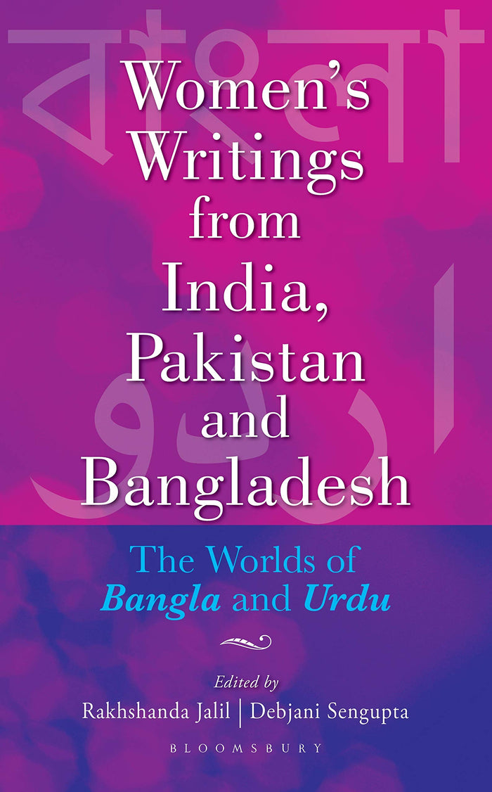Bloomsbury Women'S Writings From India, Pakistan And Bangladesh: The Worlds Of Bangla And Urdu by Edited by Rakhshanda Jalil & Debjani Sengupta - Hardcover cover