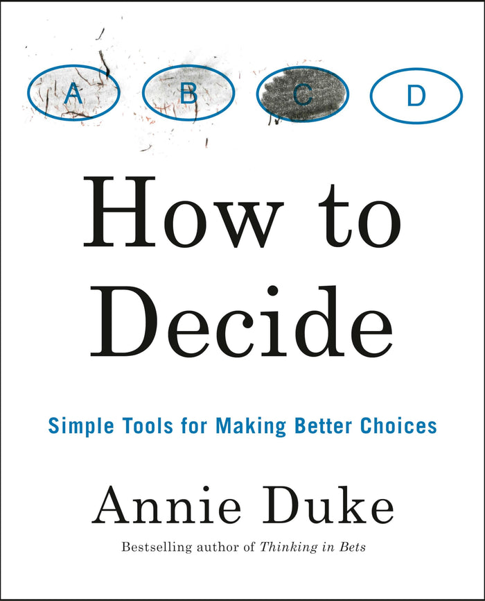 How to Decide: Simple Tools for Making Better Choices by Annie Duke - Paperback cover
