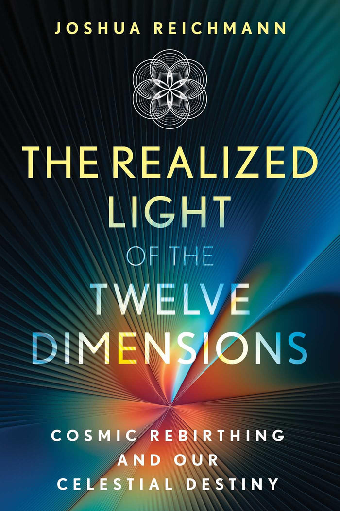 The Realized Light of the Twelve Dimensions: Cosmic Rebirthing and Our Celestial Destiny (Sacred Planet) by Joshua Reichmann - Paperback cover