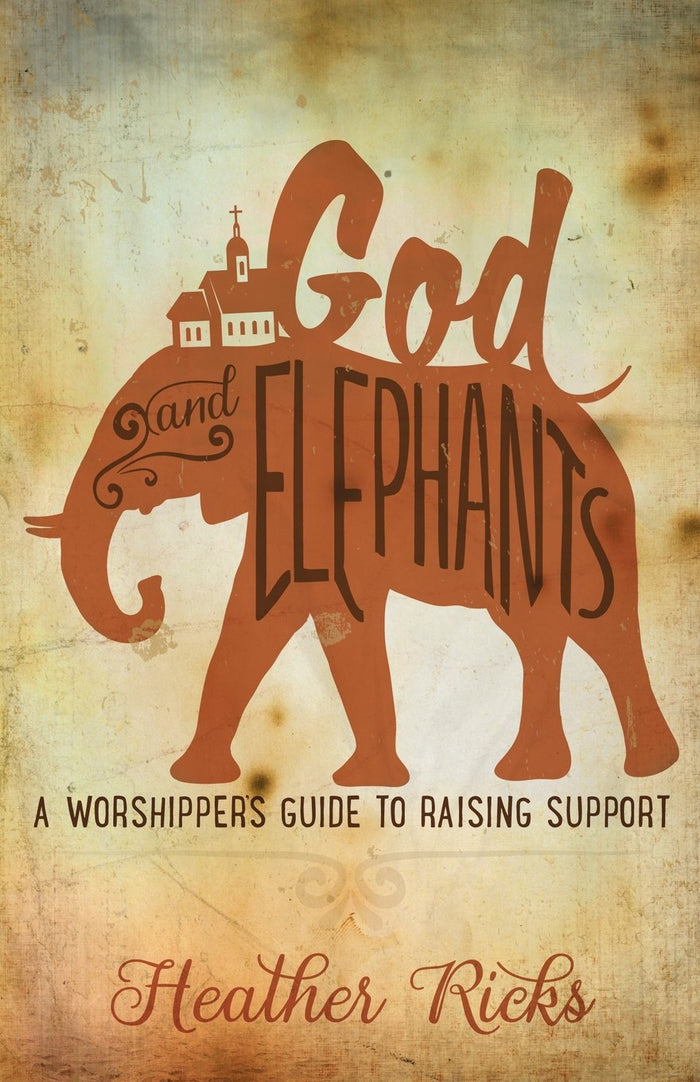 God and Elephants: A Worshipper's Guide to Raising Support by Heather Ricks - Paperback cover