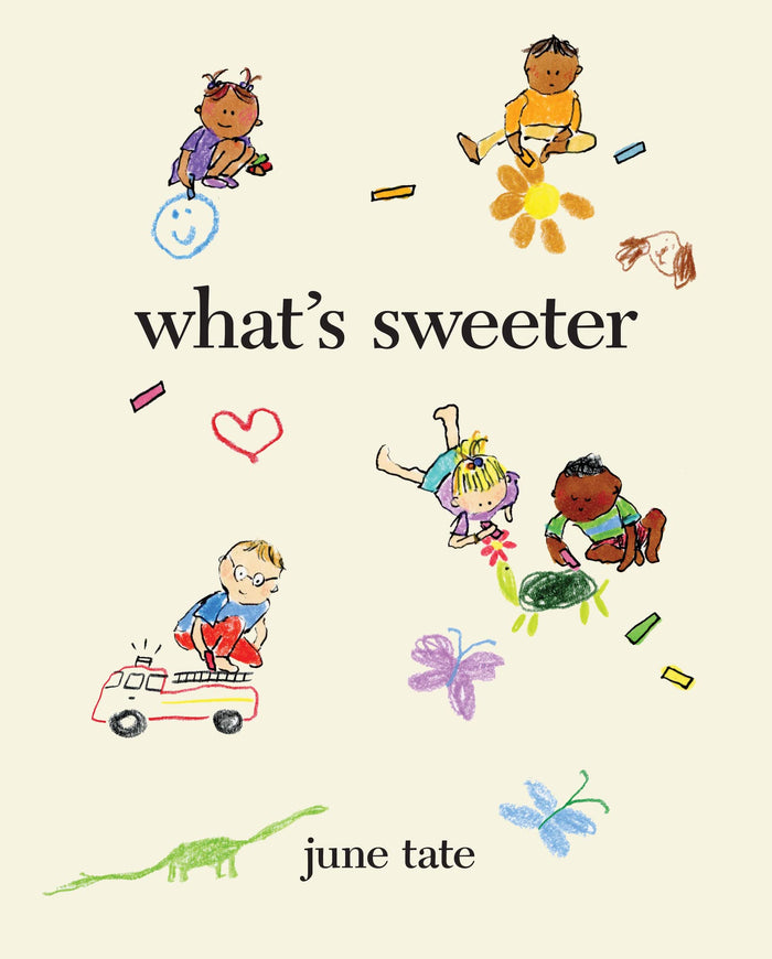 What’s Sweeter: A Debut Picture Book About Tenderly Profound Moments for Kids (Ages 4-8) by June Tate - Hardcover cover
