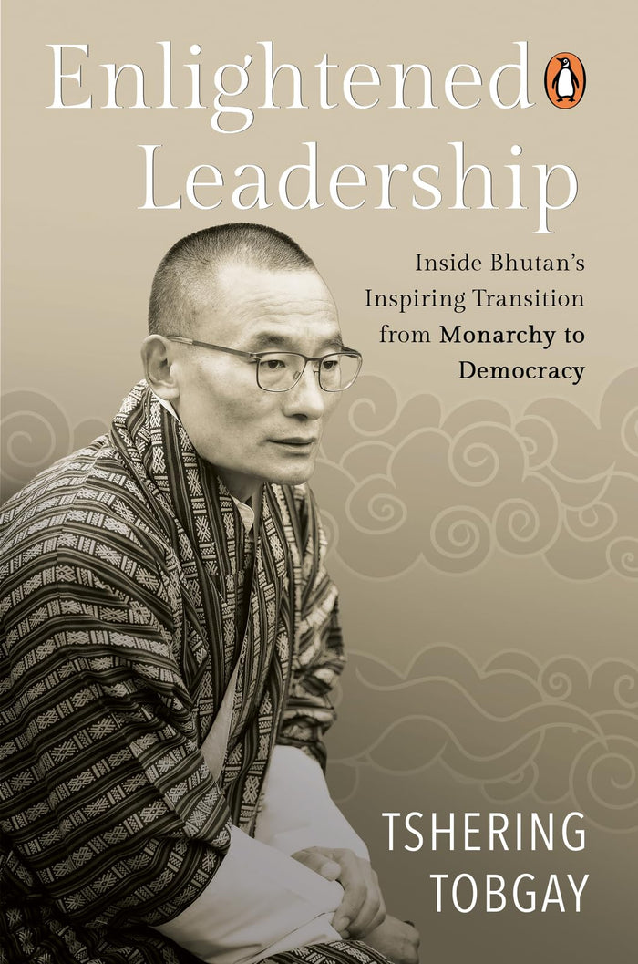 Enlightened Leadership: Inside Bhutan’s Inspiring Transition from Monarchy to Democracy by Tshering Tobgay - Paperback cover