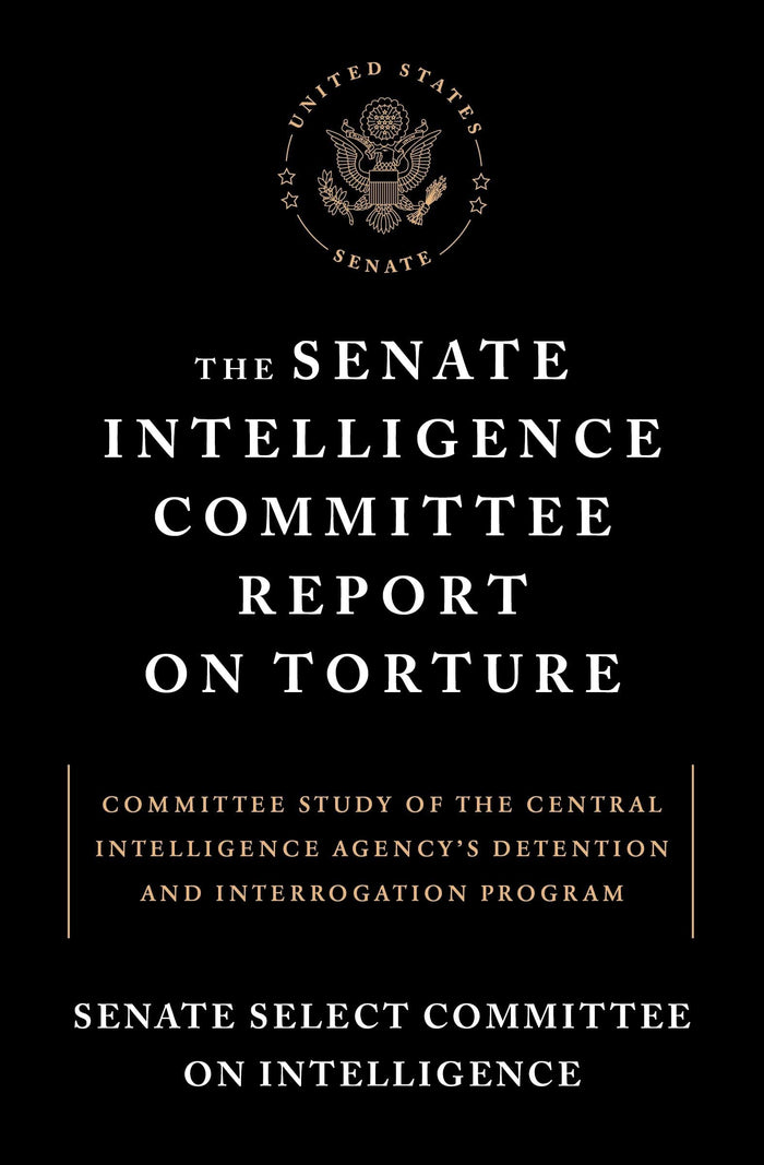 The Senate Intelligence Committee Report on Torture: Committee Study of the Central Intelligence Agency's Detention and InterrogationProgram by Senate Select Committee on Intelligence - Paperback cover