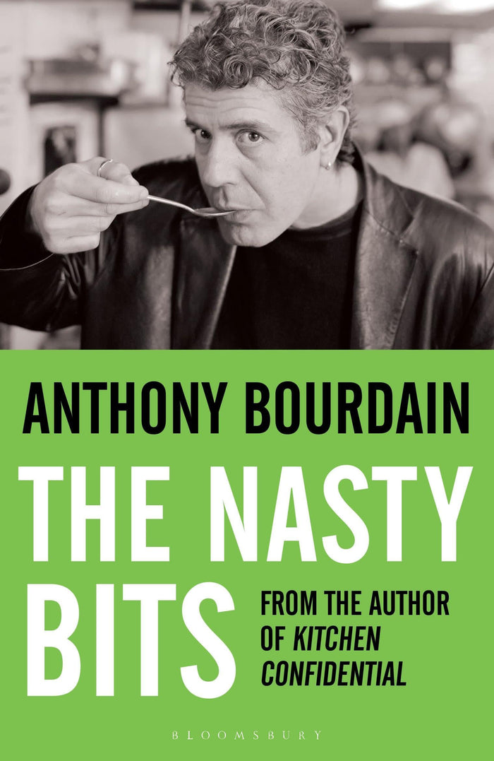 The Nasty Bits: Collected Cuts, Useable Trim, Scraps and Bones by Bourdain, Anthony (2006) Paperback by Anthony Bourdain - Paperback cover