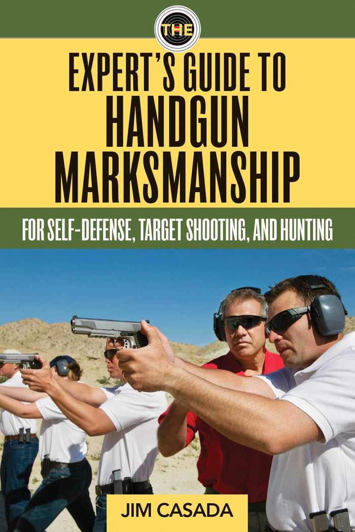 The Expert's Guide to Handgun Marksmanship: For Self-Defense, Target Shooting, and Hunting - Paperback cover