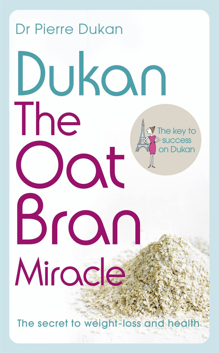 Dukan: The Oat Bran Miracle by Pierre Dukan and Dr Pierre Dukan - Paperback cover