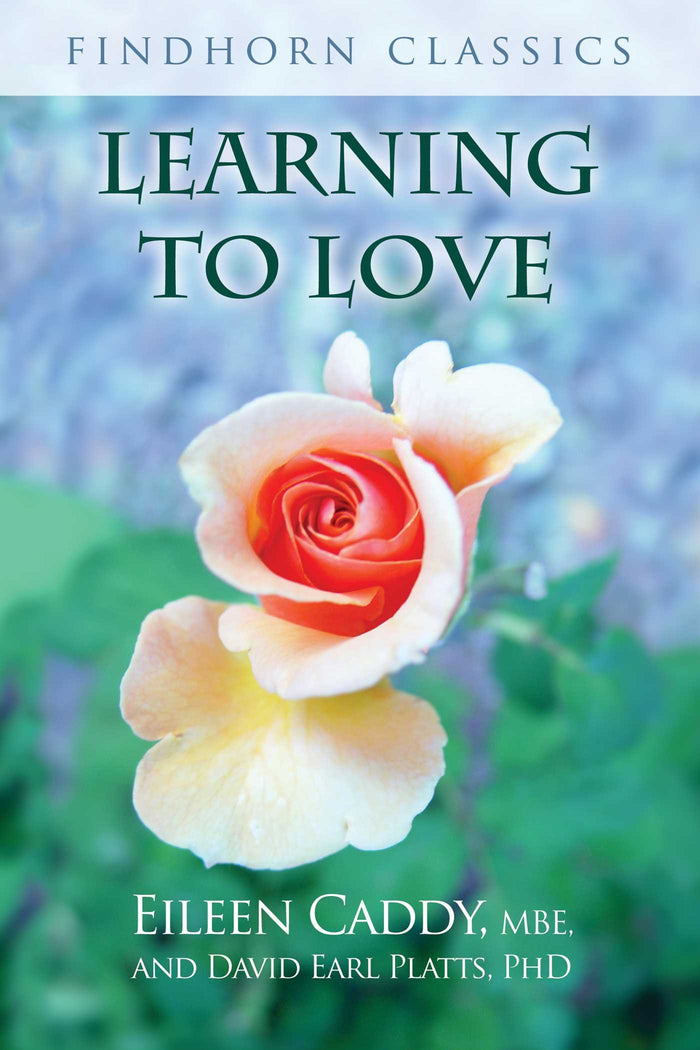 Learning to Love (Findhorn Classics) by Eileen Caddy - Paperback cover