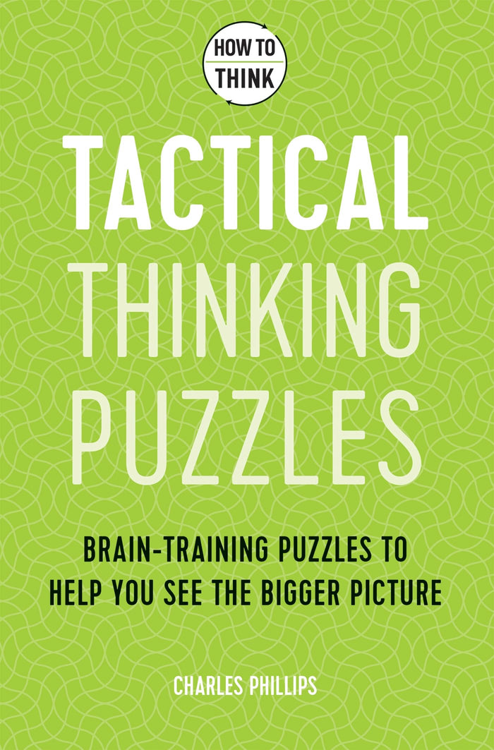 How to Think - Tactical Thinking Puzzles: Brain-training puzzles to help you see the bigger picture by Charles Phillips - Paperback cover