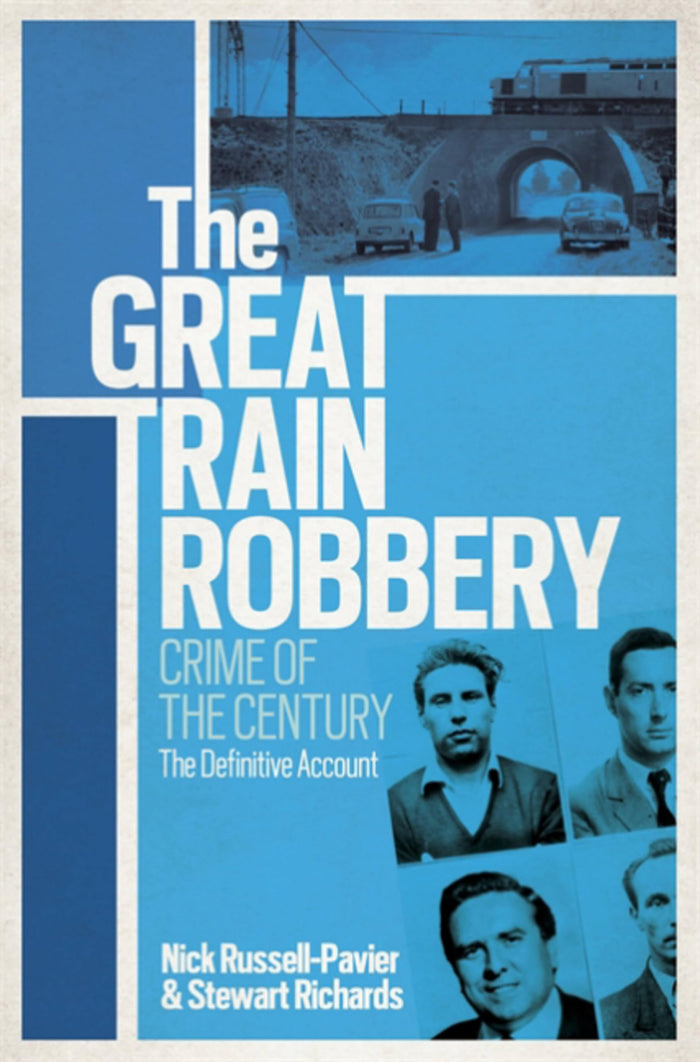 The Great Train Robbery: Crime of the Century: The Definitive Account by Stewart Richards - Paperback cover