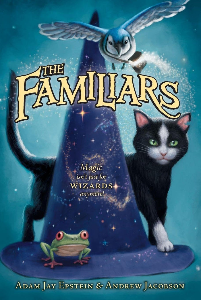 The Familiars: A streetwise alley cat named Aldwyn poses as a wizard's familiar―then teams with a blue jay and tree frog to defeat an evil queen by Adam Jay Epstein - Paperback cover