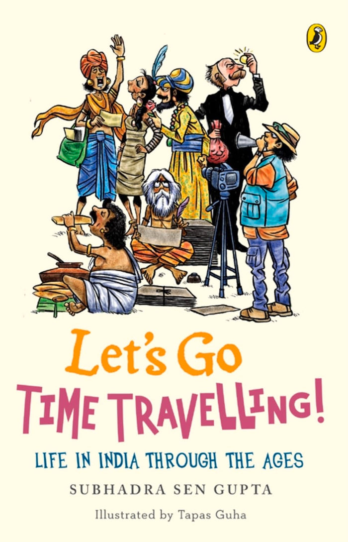Let's Go Time Travelling: Life in India, Through the Ages by Subhadra Sen Gupta - Paperback cover